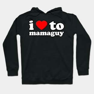 I Love To Mamaguy | Trini Culture | I Love Trinidad And Tobago | Trinidad Slang Hoodie